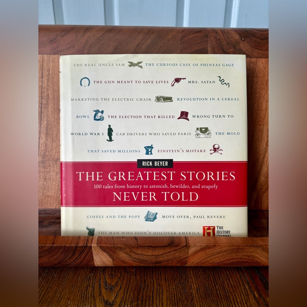 The Greatest Stories Never Told Hardcover History Book by Rick Beyer